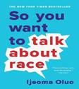 Book Cover - So you want to talk about race?