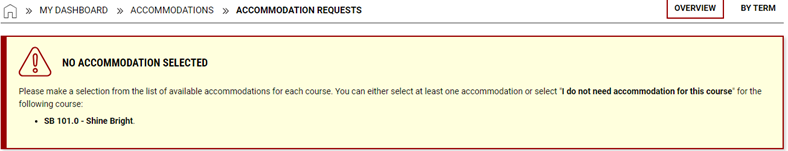 No accommodation selected. Please make selection from the list of available accommodation for each course. You can either select at least one accommodations or select "I do not need accommodation for this course' for the following course: