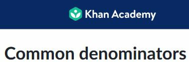 Khan Academy Common Denominators