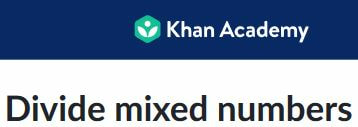 Khan Academy Dividing Mixed Numbers