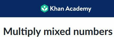 Khan Academy Multiplying Mixed Numbers